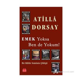 Emek Yoksa Ben de Yokum! - Atilla Dorsay