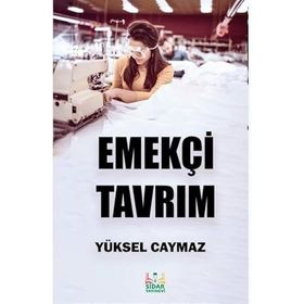 Emekçi Tavrım/ Yüksel Caymaz