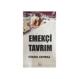 Emekçi Tavrım/ Yüksel Caymaz