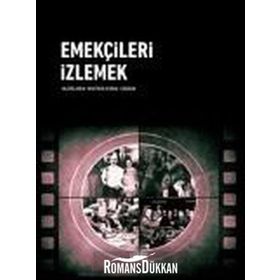 Emekçileri İzlemek - Mustafa Kemal Coşkun