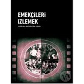 Emekçileri İzlemek - Mustafa Kemal Coşkun