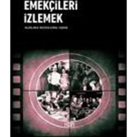 Emekçileri İzlemek - Mustafa Kemal Coşkun