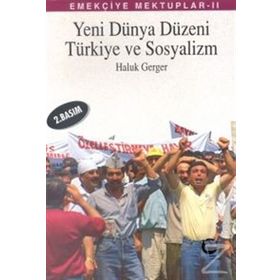 EMEKÇIYE MEKTUPLAR 2 - YENI DÜNYA DÜZENI, TÜRKIYE VE SOSYALIZM - HALUK GERGER