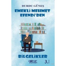 Emekli Mehmet Efendi'den Bilgelikler - Durdu Güneş