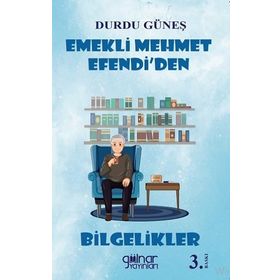 Emekli Mehmet Efendi'den Bilgelikler - Durdu Güneş