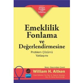 Emeklilik Fonlama ve Değerlendirmesine Problem Çözümü Yaklaşımı - William H. Aitken