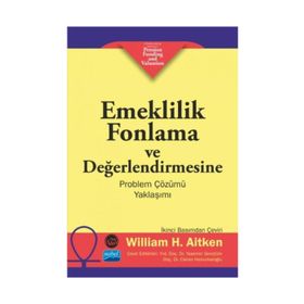 Emeklilik Fonlama ve Değerlendirmesine Problem Çözümü Yaklaşımı - William H. Aitken