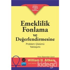 Emeklilik Fonlama ve Değerlendirmesine Problem Çözümü Yaklaşımı - William H. Aitken