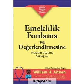 Emeklilik Fonlama ve Değerlendirmesine Problem Çözümü Yaklaşımı - William H. Aitken