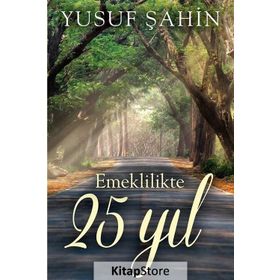 Emeklilikte 25 Yıl - Yusuf Şahin