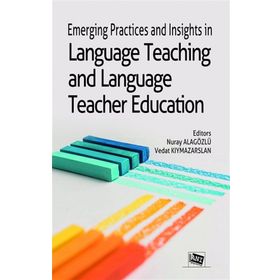 Emerging Practices And Insights İn Language Teaching And Language Teacher Education - Nuray Alagözlü