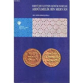 Emevi Devleti’nin Dönüm Noktası Abdülmelik Bin Mervan - Fatih Erkoçoğlu