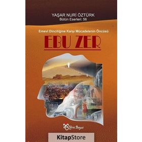 Emevi Dinciliğine Karşı Mücadelenin Öncüsü Ebuzer - Yaşar Nuri Öztürk