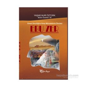 Emevi Dinciliğine Karşı Mücadelenin Öncüsü Ebuzer - Yaşar Nuri Öztürk