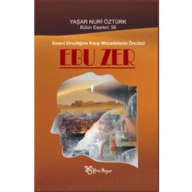 Emevi Dinciliğine Karşı Mücadelenin Öncüsü Ebuzer - Yaşar Nuri Öztürk