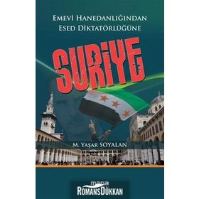 EMEVI HANEDANLIĞINDAN ESED DIKTATÖRLÜĞÜNE SURIYE - M. YAŞAR SOYALAN