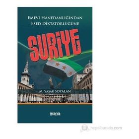 EMEVI HANEDANLIĞINDAN ESED DIKTATÖRLÜĞÜNE SURIYE - M. YAŞAR SOYALAN