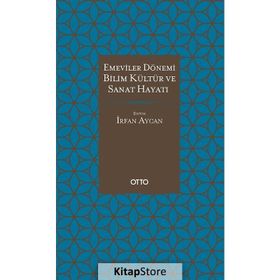Emeviler Dönemi Bilim, Kültür Ve Sanat Hayatı - Kolektif