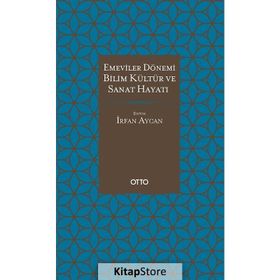 Emeviler Dönemi Bilim, Kültür Ve Sanat Hayatı - Kolektif