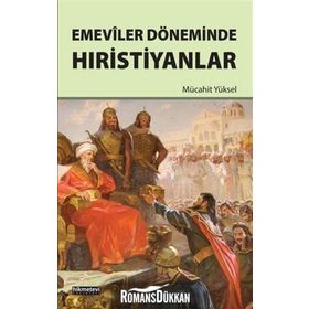 Emeviler Döneminde Hıristiyanlar - Mücahit Yüksel