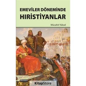 Emeviler Döneminde Hıristiyanlar - Mücahit Yüksel
