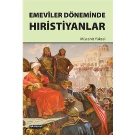 Emeviler Döneminde Hıristiyanlar - Mücahit Yüksel