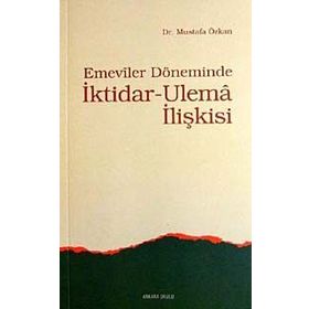 EMEVILER DÖNEMİNDE İKTİDAR- ULEMA İLİŞKİSİ - MUSTAFA ÖZKAN