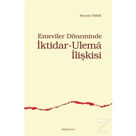 EMEVILER DÖNEMİNDE İKTİDAR- ULEMA İLİŞKİSİ - MUSTAFA ÖZKAN