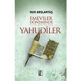 Emeviler Döneminde İslam Dünyasında Yahudiler - Nur Arslantaş