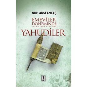 Emeviler Döneminde İslam Dünyasında Yahudiler - Nur Arslantaş