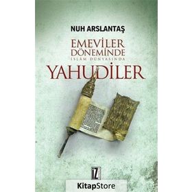 Emeviler Döneminde İslam Dünyasında Yahudiler - Nur Arslantaş