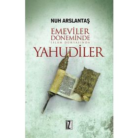 Emeviler Döneminde İslam Dünyasında Yahudiler - Nur Arslantaş