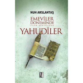 Emeviler Döneminde İslam Dünyasında Yahudiler - Nur Arslantaş