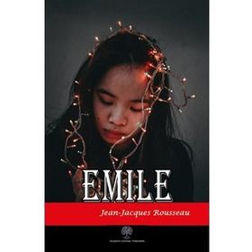 EMILE - BIR ÇOCUK BÜYÜYOR - JEAN JACQUES ROUSSEAU