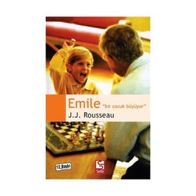 Emile - Bir Çocuk Büyüyor - Jean Jaques Rousseau