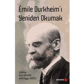 Emile Durkheim’ı Yeniden Okumak - Kolektif