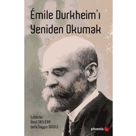 Emile Durkheim’ı Yeniden Okumak - Kolektif