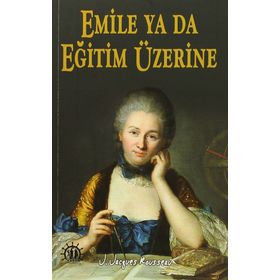 Emile Ya Da Çocuk Eğitimi Üzerine - Jean Jacques Rousseau