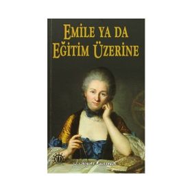 Emile Ya Da Çocuk Eğitimi Üzerine - Jean Jacques Rousseau