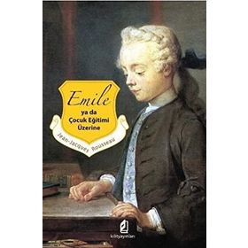 EMILE YADA ÇOCUK EĞİTİMİ ÜZERİNE - JEAN JACQUES ROUSSEAU