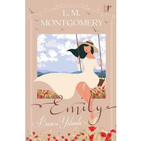 Emily Başarı Yolunda Lucy Maud Montgomery