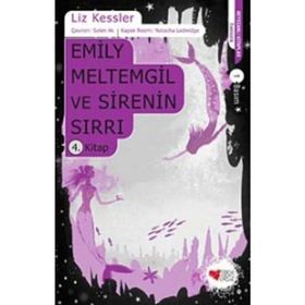 EMILY MELTEMGIL VE SIRENIN SIRRI (4. KITAP) - LIZ KESSLER