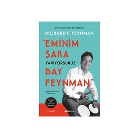EMINIM ŞAKA YAPIYORSUNUZ BAY FEYNMAN MERAKLI BIR ŞAHSIYETIN MACERALARI - RICHARD P. FEYNMAN