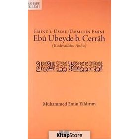 EMİNÜ'L ÜMME / ÜMMETIN EMINI EBÛ UBEYDE B. CERRAH (RADIYALLAHU ANHU) - MUHAMMED EMIN YILDIRIM