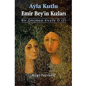 EMIR BEY´IN KIZLARI BIR GÖÇMEN KUŞTU O 2 - AYLA KUTLU