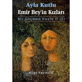 EMIR BEY´IN KIZLARI BIR GÖÇMEN KUŞTU O 2 - AYLA KUTLU