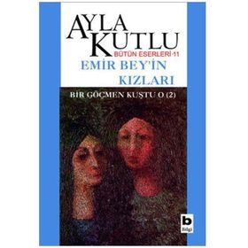 EMIR BEY´IN KIZLARI BIR GÖÇMEN KUŞTU O 2 - AYLA KUTLU