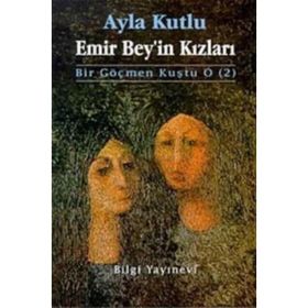 EMIR BEY´IN KIZLARI BIR GÖÇMEN KUŞTU O 2 - AYLA KUTLU