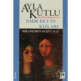 EMIR BEY´IN KIZLARI BIR GÖÇMEN KUŞTU O 2 - AYLA KUTLU