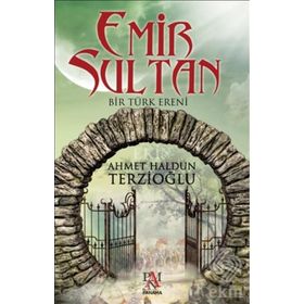 Emir Sultan - Ahmet Haldun Terzioğlu